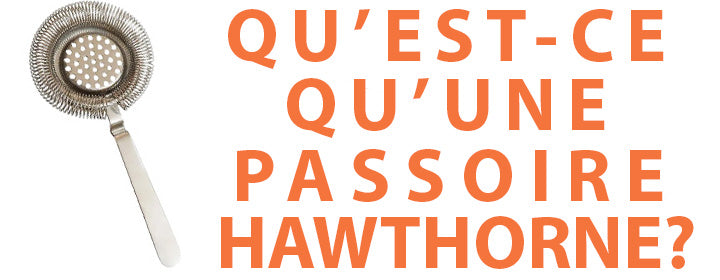 qu'est-ce qu'une passoire hawthorne ?